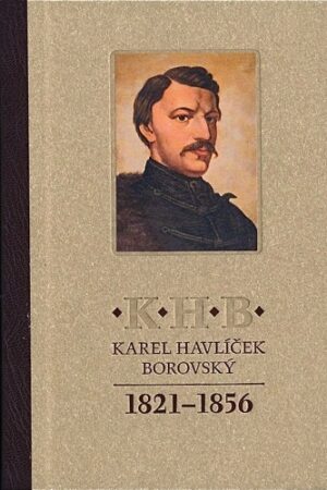KAREL HAVLÍČEK BOROVSKÝ 1821 - 1856